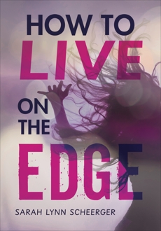 How to Live on the Edge, Scheerger, Sarah Lynn