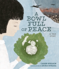 A Bowl Full of Peace: A True Story, Stelson, Caren