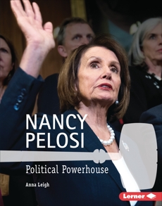 Nancy Pelosi: Political Powerhouse, Leigh, Anna