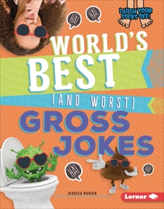 World's Best (and Worst) Gross Jokes, Rusick, Jessica