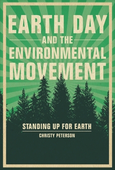 Earth Day and the Environmental Movement: Standing Up for Earth, Peterson, Christy