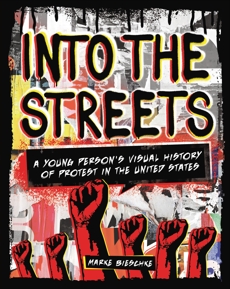 Into the Streets: A Young Person's Visual History of Protest in the United States, Bieschke� Marke & Bieschke, Marke