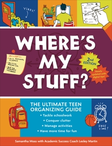 Where's My Stuff? 2nd Edition: The Ultimate Teen Organizing Guide, Moss, Samantha & Martin, Lesley