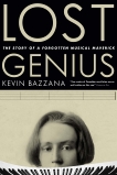 Lost Genius: The Story of a Forgotten Musical Maverick, Bazzana, Kevin