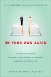 On Your Own Again: The Down-to-Earth Guide to Getting Through a Divorce or Separation and Getting o n with Your Life, Anderson, Keith & Macskimming, Roy