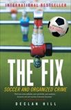 The Fix: Soccer and Organized Crime, Hill, Declan