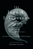 The John A. Livingston Reader: The Fallacy of Wildlife Conservation and One Cosmic Instant: A Natural History o f Human Arrogance, Livingston, John