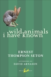 Wild Animals I Have Known, Seton, Ernest Thompson