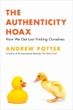 The Authenticity Hoax: How We Get Lost Finding Ourselves, Potter, Andrew