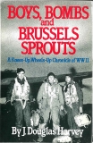 Boys Bombs and Brussels Sprouts, Harvey, J. Douglas