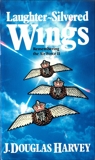 Laughter-Silvered Wings: Remembering the Air Force II, Harvey, J. Douglas