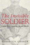 The Invisible Soldier: Captain W.A.P. Durie, His Life and Afterlife, Cusack, Veronica