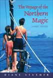 The Voyage of the Northern Magic: A Family Odyssey, Stuemer, Diane