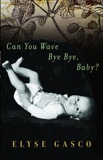 Can You Wave Bye Bye, Baby?, Gasco, Elyse