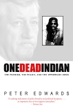 One Dead Indian: The Premier, the Police, and the Ipperwash Crisis, Edwards, Peter