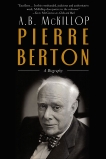 Pierre Berton: A Biography, Mckillop, Brian