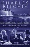 Diplomatic Passport: More Undiplomatic Diaries, 1946-1962, Ritchie, Charles