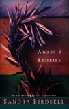 Agassiz Stories, Birdsell, Sandra