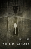 As I Lay Dying, Faulkner, William