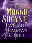 The Maggie Shayne Twilight Shadows Bundle: An Anthology, Shayne, Maggie