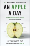 An Apple A Day: The Myths, Misconceptions and Truths About the Foods We Eat, Schwarcz, Joe