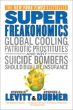 SuperFreakonomics: Global Cooling, Patriotic Prostitutes and Why Suicide Bombers Should Buy Life Insurance, Levitt, Steven  D. & Dubner, Stephen  J.