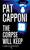 The Corpse Will Keep: A Dana Leoni Mystery, Capponi, Pat