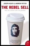 Rebel Sell: Why The Culture Can't Be Jammed, Potter, Andrew & Heath, Joseph