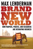 Brand New World: How Paupers, Pirates, and Oligarchs are Reshaping Business, Lenderman, Max