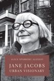 Jane Jacobs: Urban Visionary, Alexiou, Alice