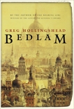 Bedlam, Hollingshead, Greg