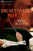 Orchestrated Murder, Blechta, Rick