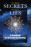 No More Secrets, No More Lies: A Handbook to Starseed Awakening, Cori, Patricia