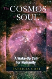 The Cosmos of Soul: A Wake-Up Call for Humanity, Cori, Patricia