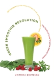 Green Smoothie Revolution: The Radical Leap Towards Natural Health, Boutenko, Victoria