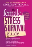 The Female Stress Survival Guide Third Edition: Everything Women Need to Know, Witkin, Georgia