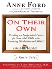 On Their Own: Creating an Independent Future for Your Adult Child With Learning Disabilities and ADHD: A Family Guide, Ford, Anne & Thompson, John-Richard & Shaywitz, Sally