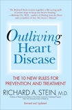 Outliving Heart Disease: The 10 New Rules for Prevention and Treatment, Stein, Richard A.