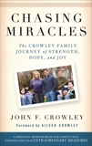 Chasing Miracles: The Crowley Family Journey of Strength, Hope, and Joy, Crowley, Aileen & Crowley, John