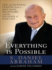 Everything is Possible: Life and Business Lessons from a Self-Made Billionaire and the Founder of Slim-Fast, Abraham, S. Daniel