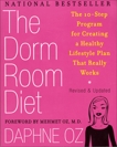 The Dorm Room Diet: The 10-Step Program for Creating a Healthy Lifestyle Plan That Really Works, Oz, Daphne