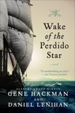 Wake of the Perdido Star: A Novel, Lenihan, Daniel & Hackman, Gene
