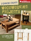 I Can Do That! Woodworking Projects: 17 quality furniture projects that require minimal tools and experience, Thiel, David (EDT)