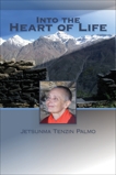 Into the Heart of Life, Palmo, Jetsunma Tenzin