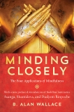 Minding Closely: The Four Applications of Mindfulness, Wallace, B. Alan