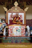 As Long as Space Endures: Essays on the Kalacakra Tantra in Honor of H.H. the Dalai Lama, Arnold, Edward A.