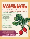 Golden Gate Gardening, 3rd Edition: The Complete Guide to Year-Round Food Gardening in the San Francisco Bay Area and Coastal California, Peirce, Pamela