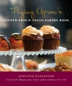 Flying Apron's Gluten-Free & Vegan Baking Book, Katzinger, Jennifer