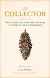 The Collector: David Douglas and the Natural History of the Northwest, Nisbet, Jack