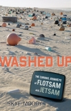 Washed Up: The Curious Journeys of Flotsam and Jetsam, Moody, Skye